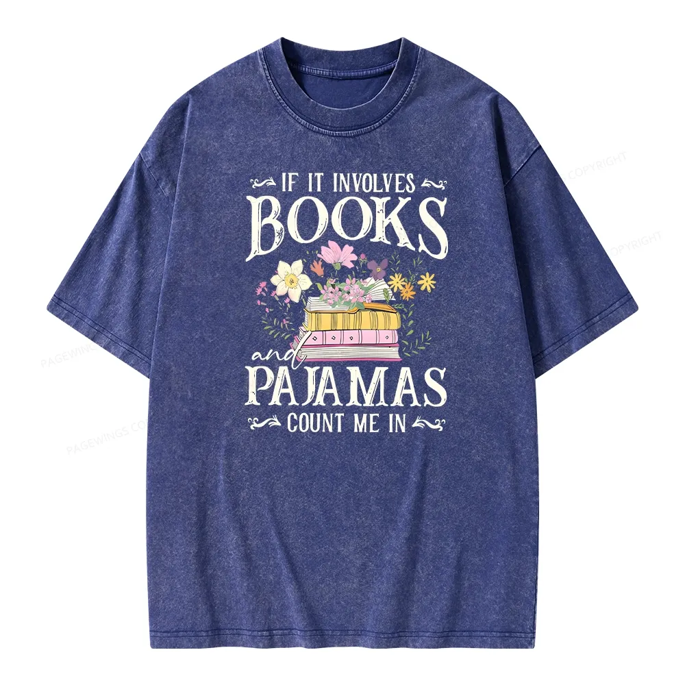 Pagewings If It Involves Books And Pajamas Count Me In Unisex Washed T-shirt