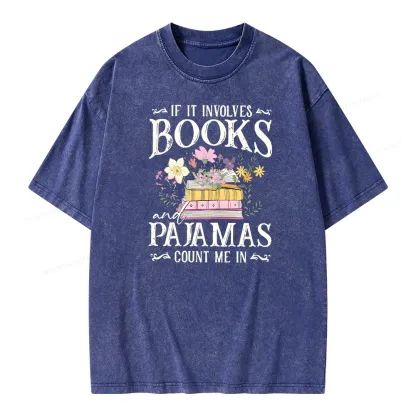 Pagewings If It Involves Books And Pajamas Count Me In Unisex Washed T-shirt