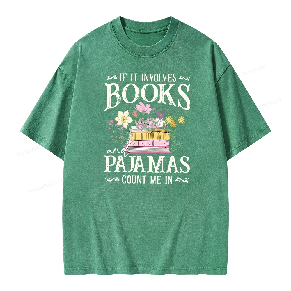 Pagewings If It Involves Books And Pajamas Count Me In Unisex Washed T-shirt