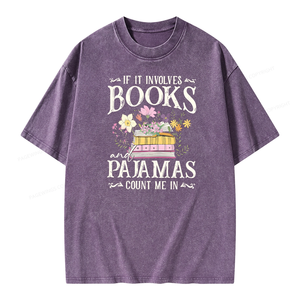 Pagewings If It Involves Books And Pajamas Count Me In Unisex Washed T-shirt