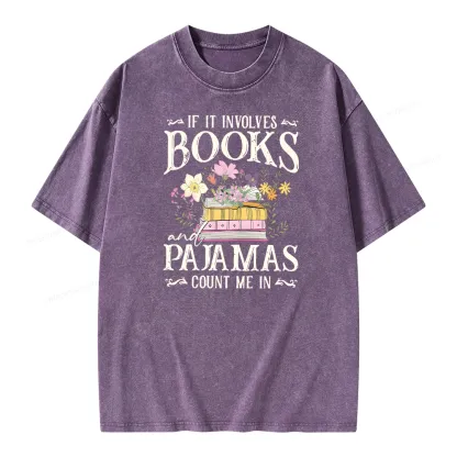 Pagewings If It Involves Books And Pajamas Count Me In Unisex Washed T-shirt