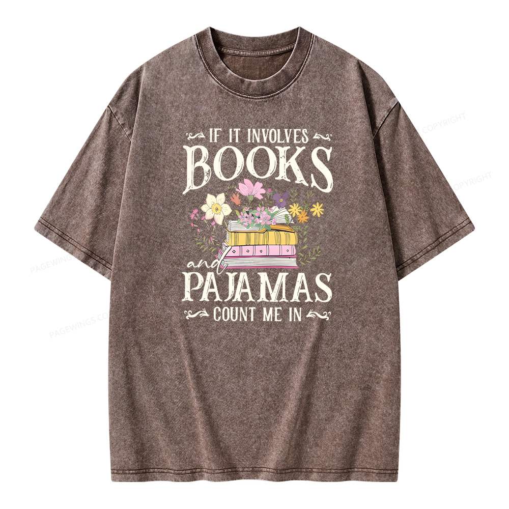 Pagewings If It Involves Books And Pajamas Count Me In Unisex Washed T-shirt