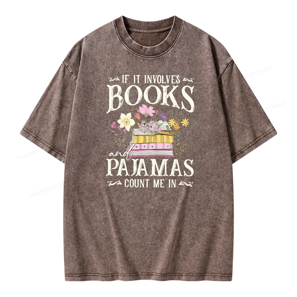 Pagewings If It Involves Books And Pajamas Count Me In Unisex Washed T-shirt