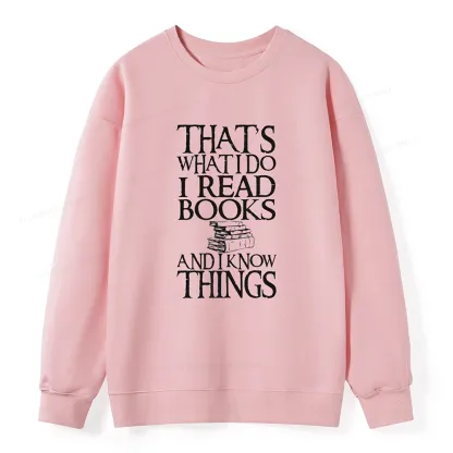 Pagewings That's What I Do I Read Books And I Know Things Unisex Sweatshirt