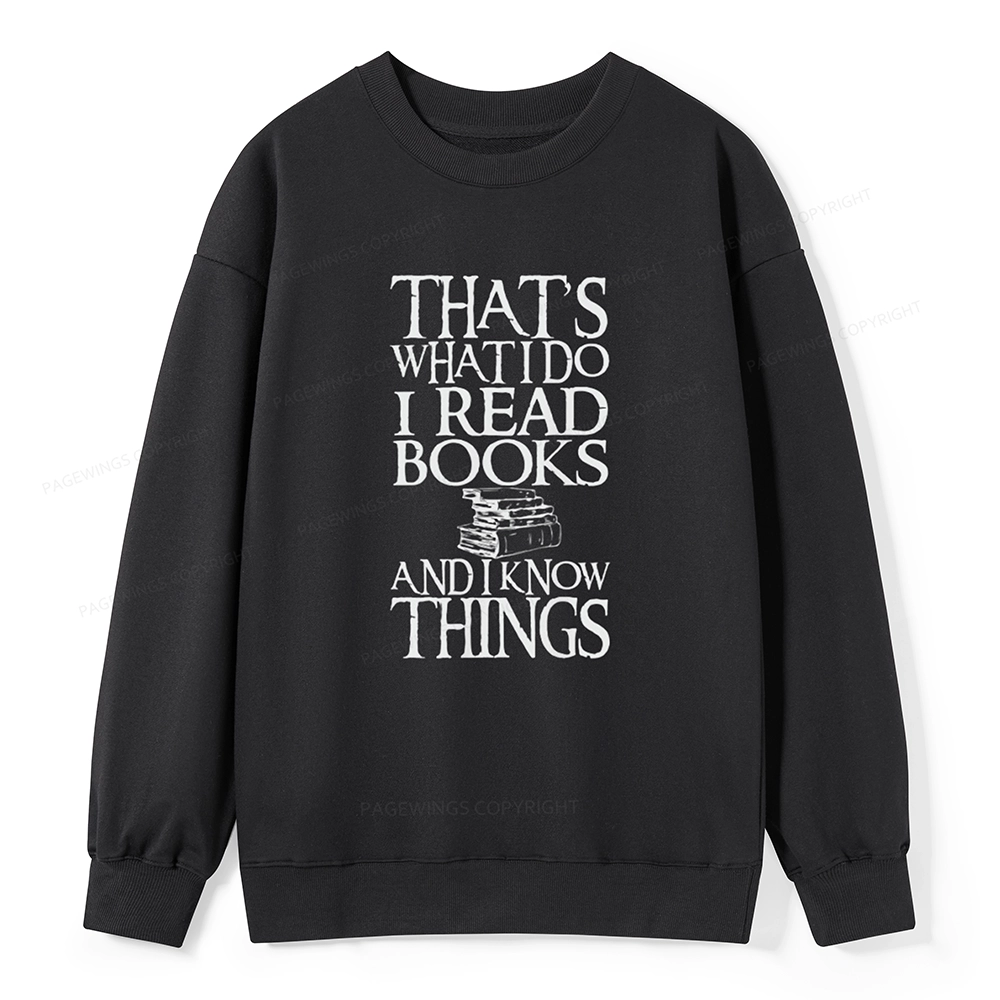 Pagewings That's What I Do I Read Books And I Know Things Unisex Sweatshirt