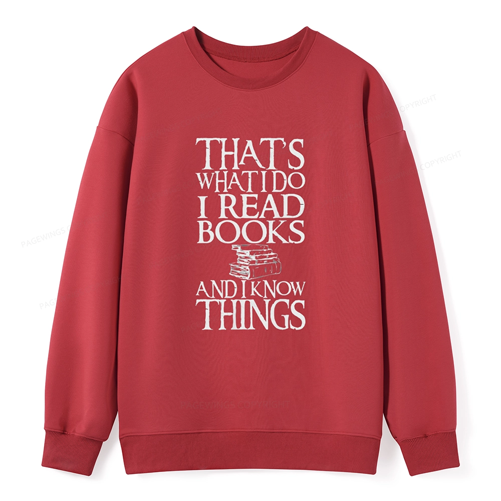 Pagewings That's What I Do I Read Books And I Know Things Unisex Sweatshirt