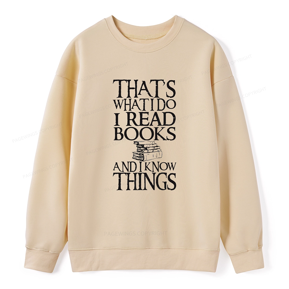 Pagewings That's What I Do I Read Books And I Know Things Unisex Sweatshirt