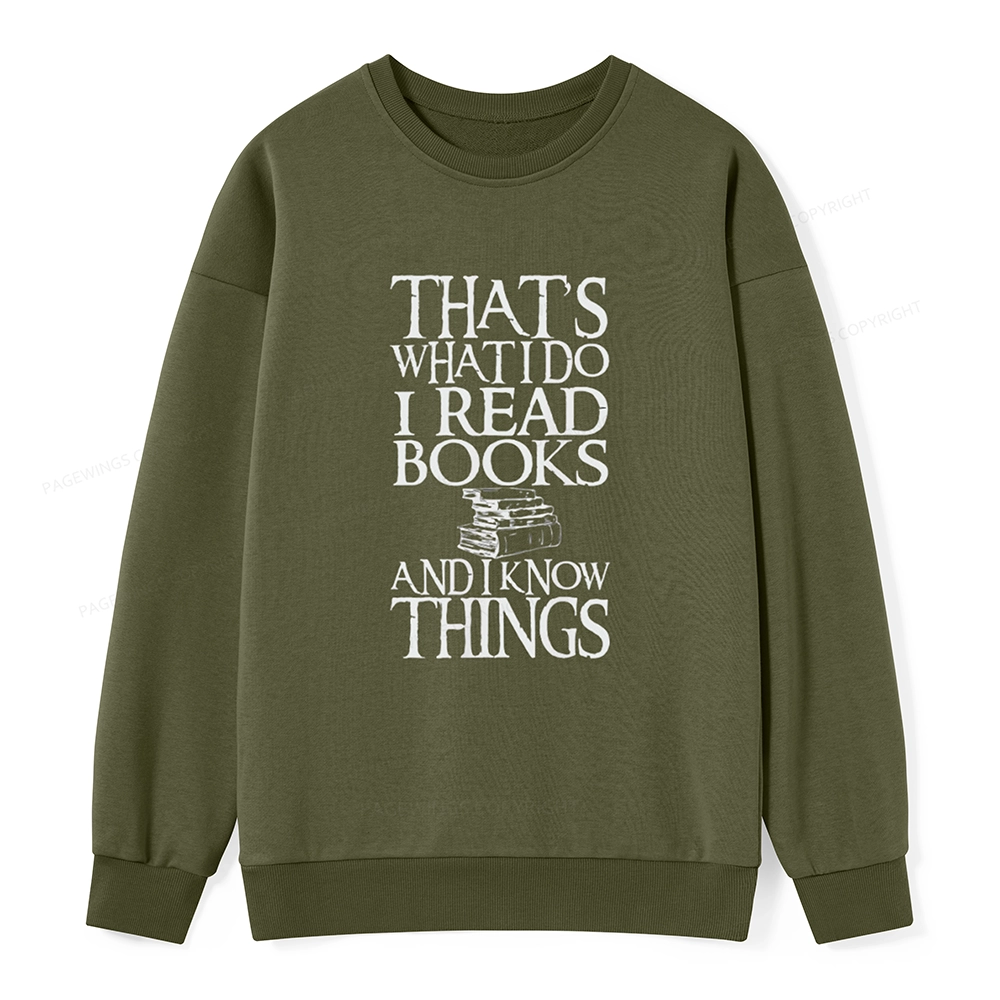 Pagewings That's What I Do I Read Books And I Know Things Unisex Sweatshirt