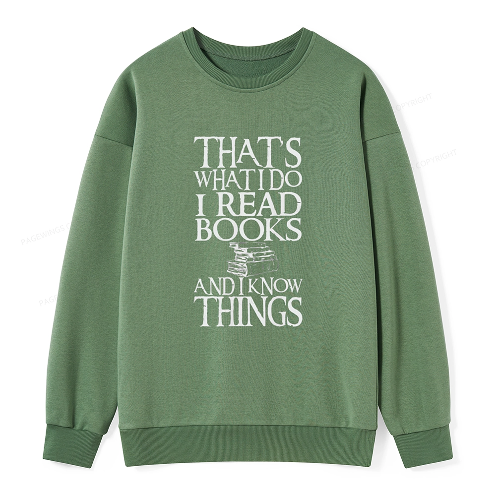 Pagewings That's What I Do I Read Books And I Know Things Unisex Sweatshirt