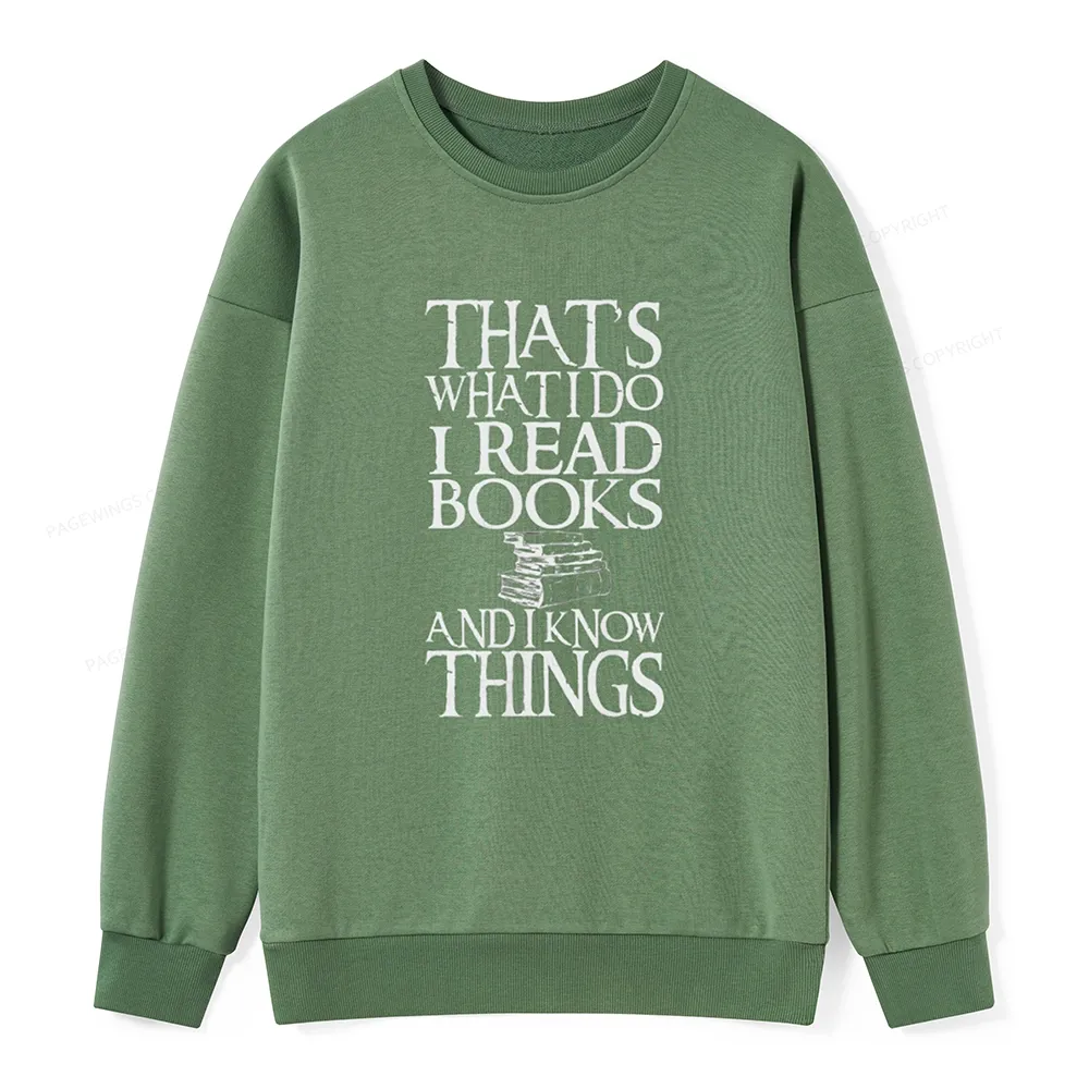 Pagewings That's What I Do I Read Books And I Know Things Unisex Sweatshirt