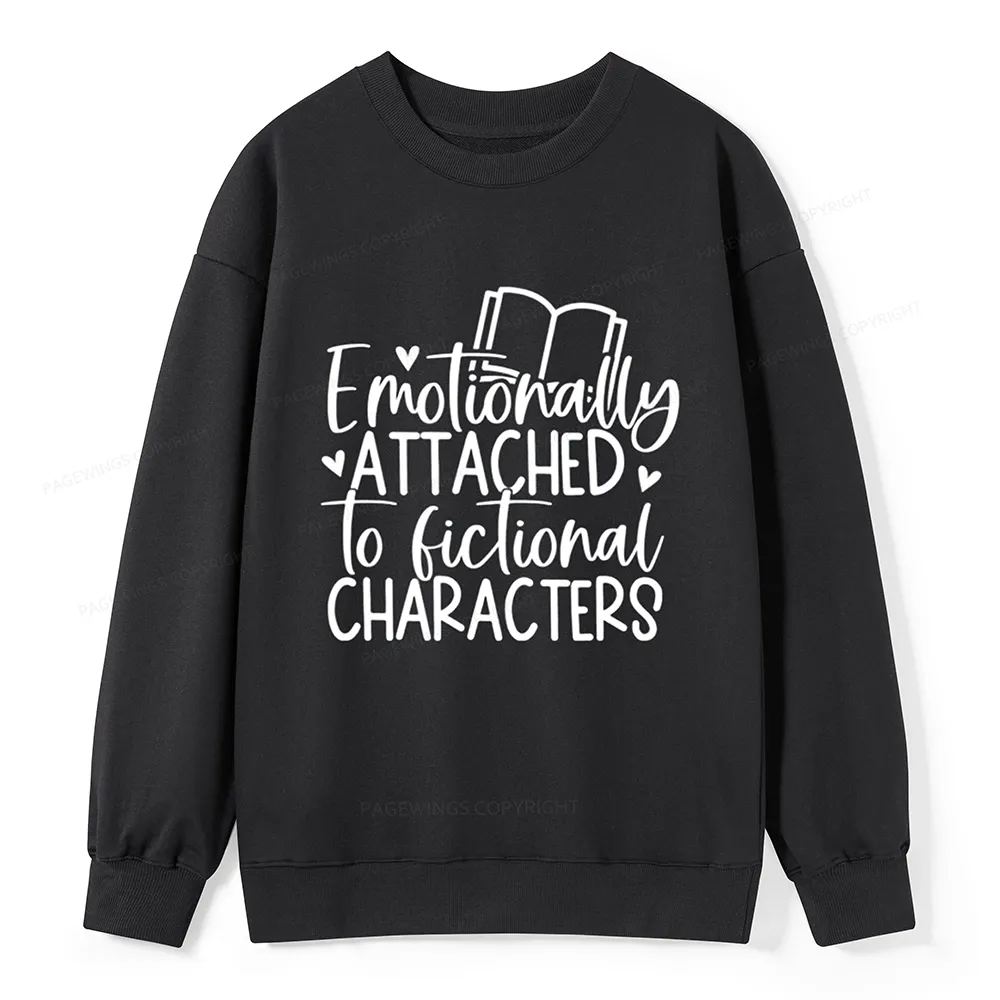 Pagewings Emotionally Attached To Fictional Characters Unisex Classic Sweatshirt