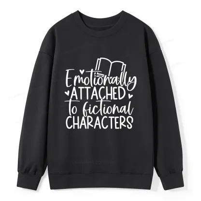 Pagewings Emotionally Attached To Fictional Characters Unisex Classic Sweatshirt