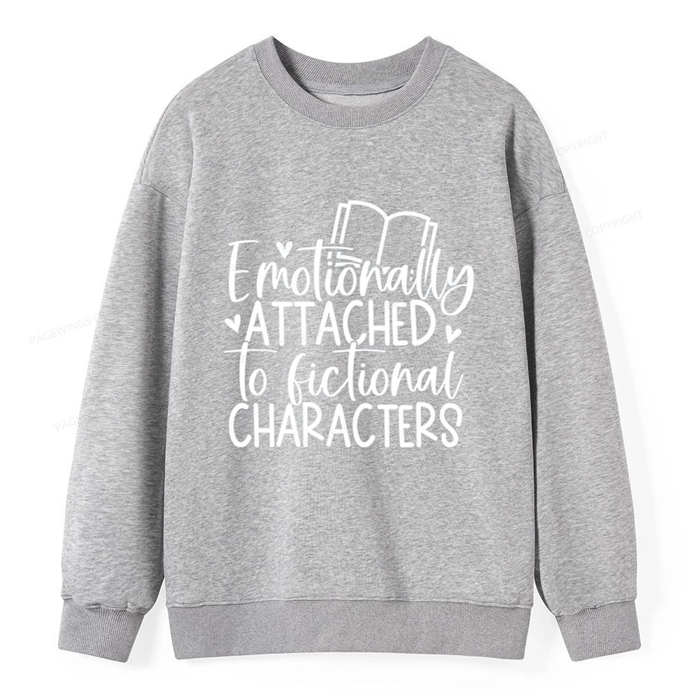 Pagewings Emotionally Attached To Fictional Characters Unisex Classic Sweatshirt