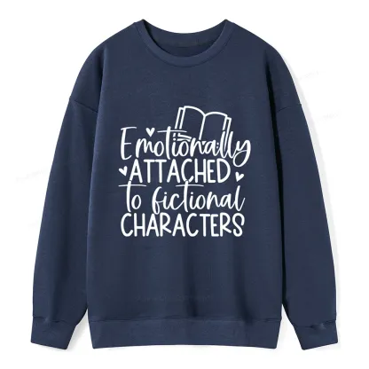 Pagewings Emotionally Attached To Fictional Characters Unisex Classic Sweatshirt