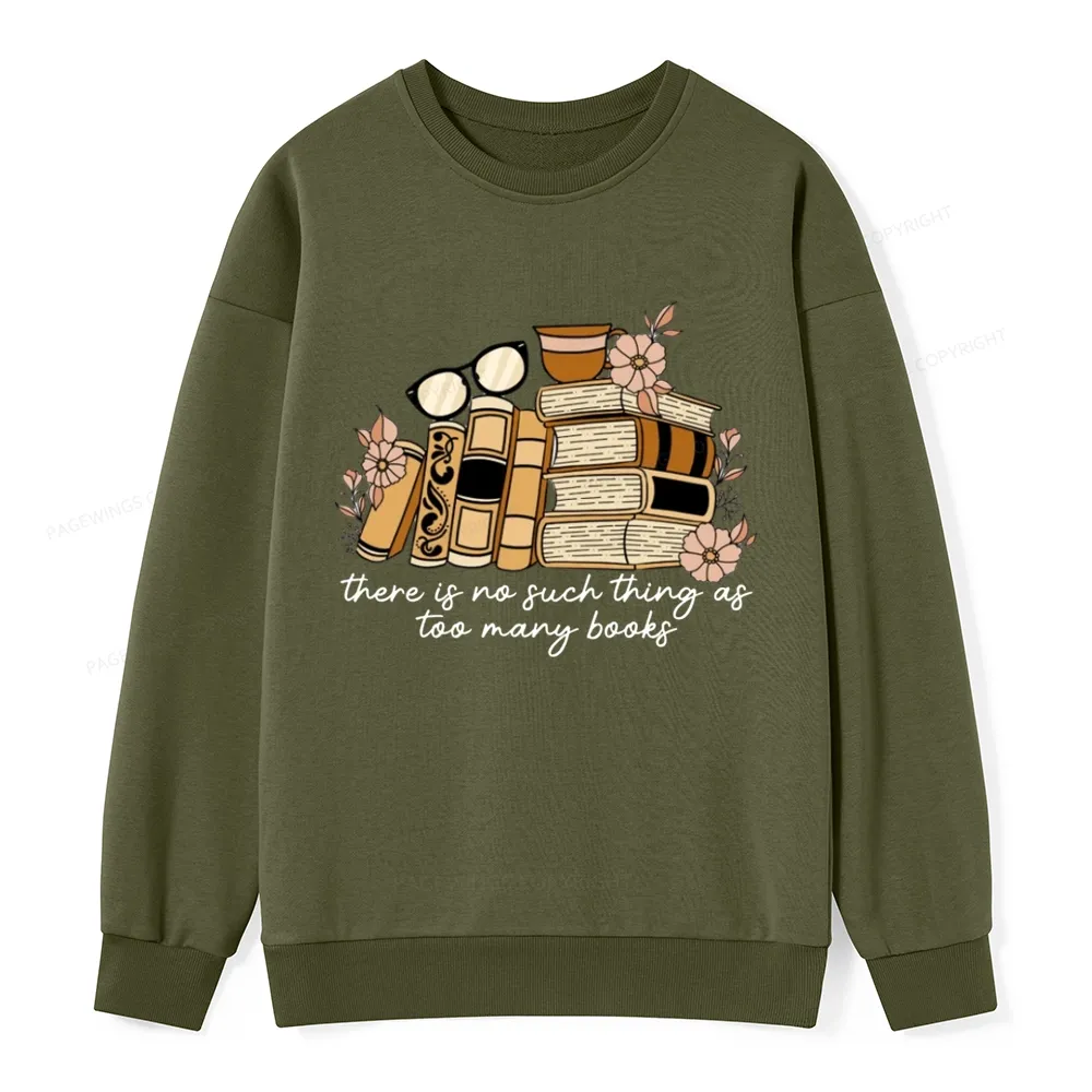 Pagewings There is no Such Thing as Too Many Books Unisex Classic Sweatshirt