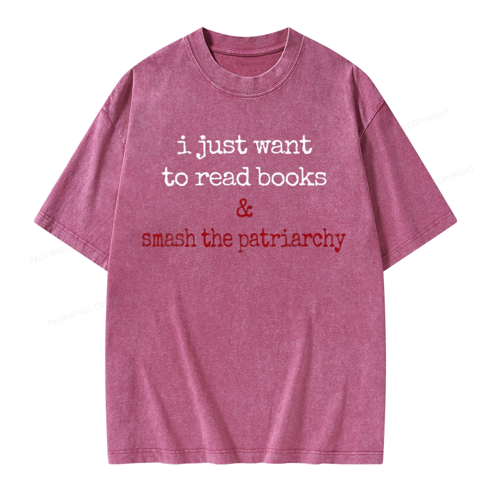 Pagewings I Just Want To Read Books & Smash The Patriarchy Unisex Washed T-shirt