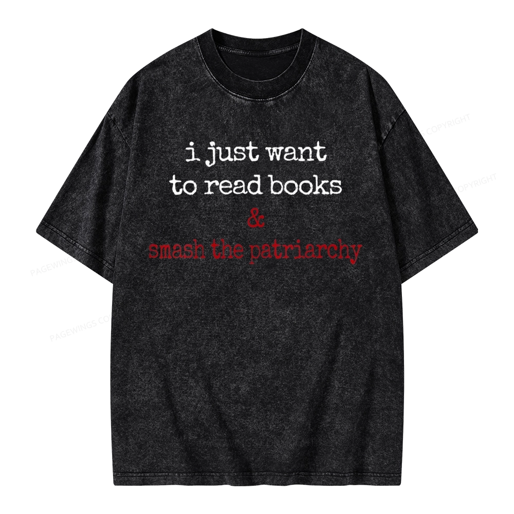 Pagewings I Just Want To Read Books & Smash The Patriarchy Unisex Washed T-shirt