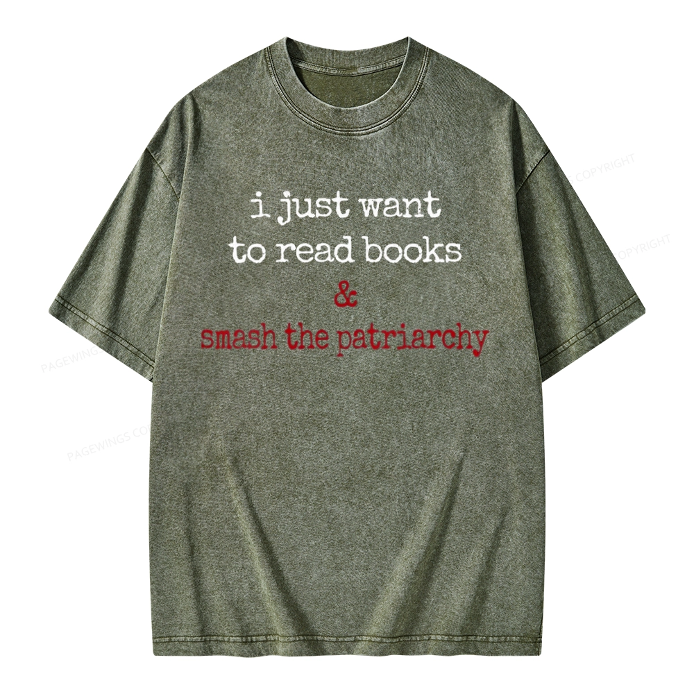 Pagewings I Just Want To Read Books & Smash The Patriarchy Unisex Washed T-shirt