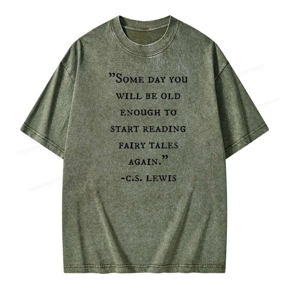 Pagewings Some Day You Will Be Old Enough To Start Reading Fairy Tales Again Unisex Washed T-shirt