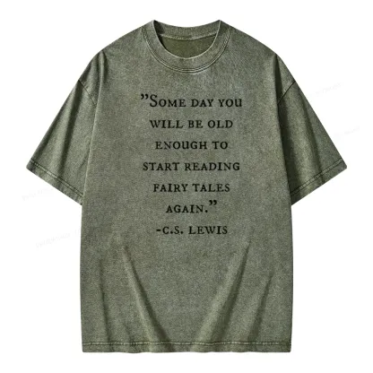 Pagewings Some Day You Will Be Old Enough To Start Reading Fairy Tales Again Unisex Washed T-shirt