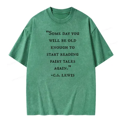 Pagewings Some Day You Will Be Old Enough To Start Reading Fairy Tales Again Unisex Washed T-shirt