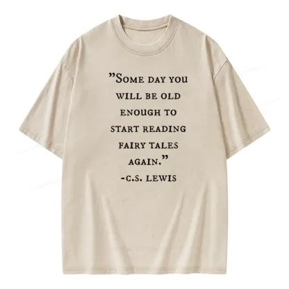 Pagewings Some Day You Will Be Old Enough To Start Reading Fairy Tales Again Unisex Washed T-shirt