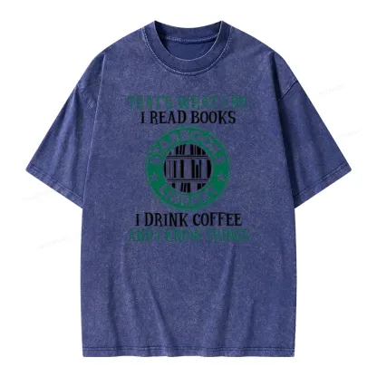 Pagewings I Read Books I Drink Coffee And I Know Things Unisex Washed T-shirt