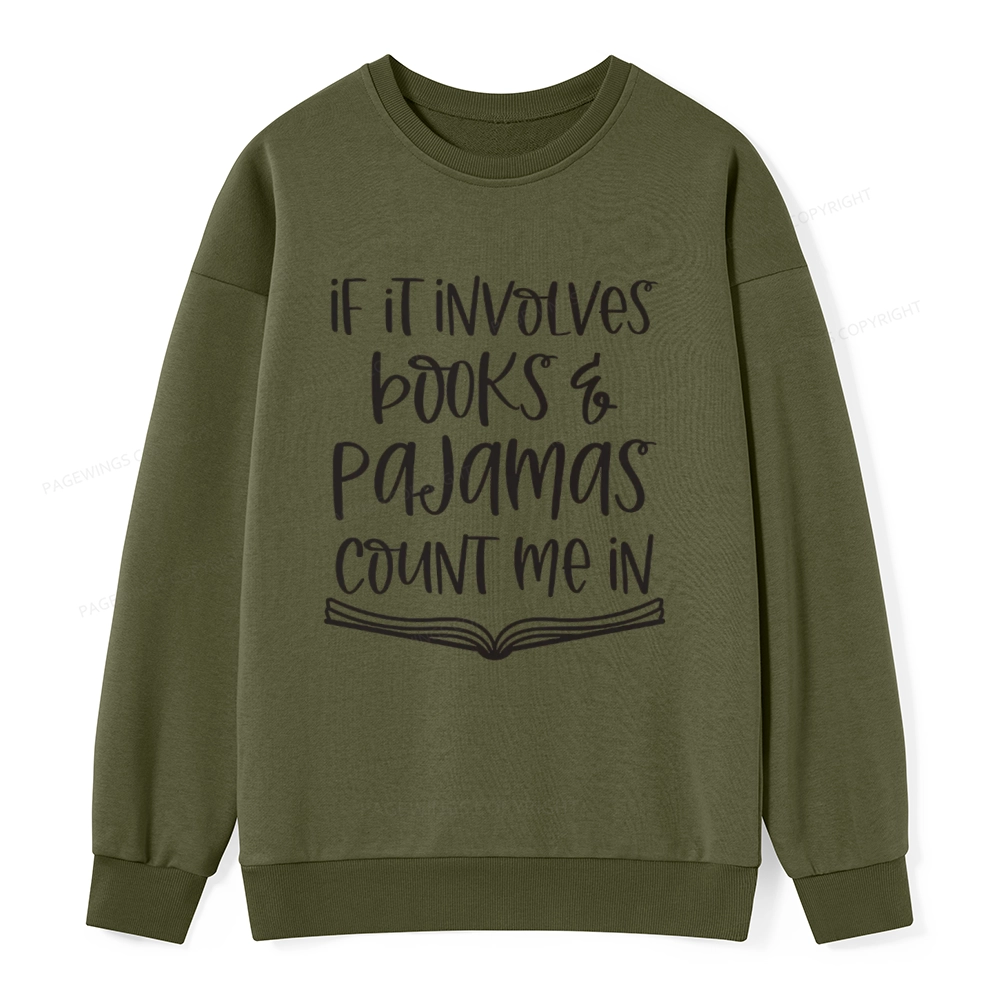 Pagewings If It Involves Books And Pajamas Count Me In Unisex Classic Sweatshirt