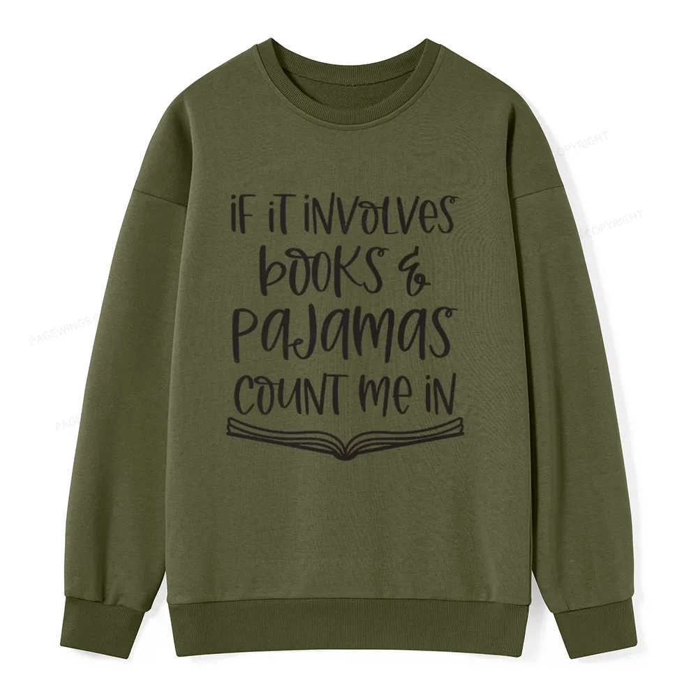 Pagewings If It Involves Books And Pajamas Count Me In Unisex Classic Sweatshirt