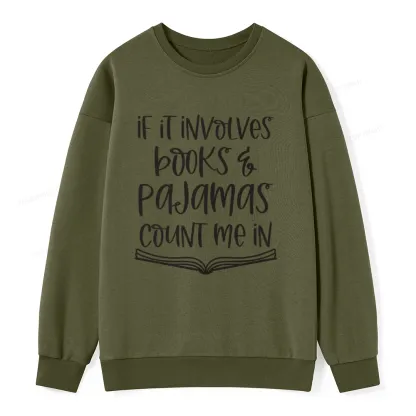Pagewings If It Involves Books And Pajamas Count Me In Unisex Classic Sweatshirt