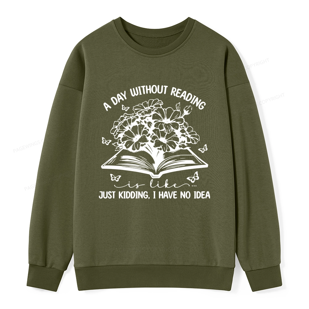 Pagewings A Day Without Reading Is Like Unisex Classic Sweatshirt