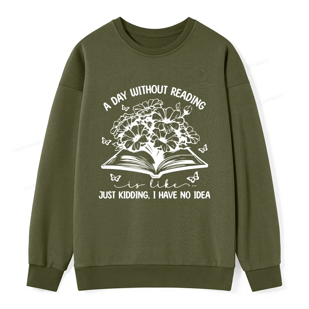Pagewings A Day Without Reading Is Like Unisex Classic Sweatshirt
