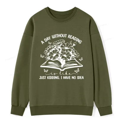 Pagewings A Day Without Reading Is Like Unisex Classic Sweatshirt
