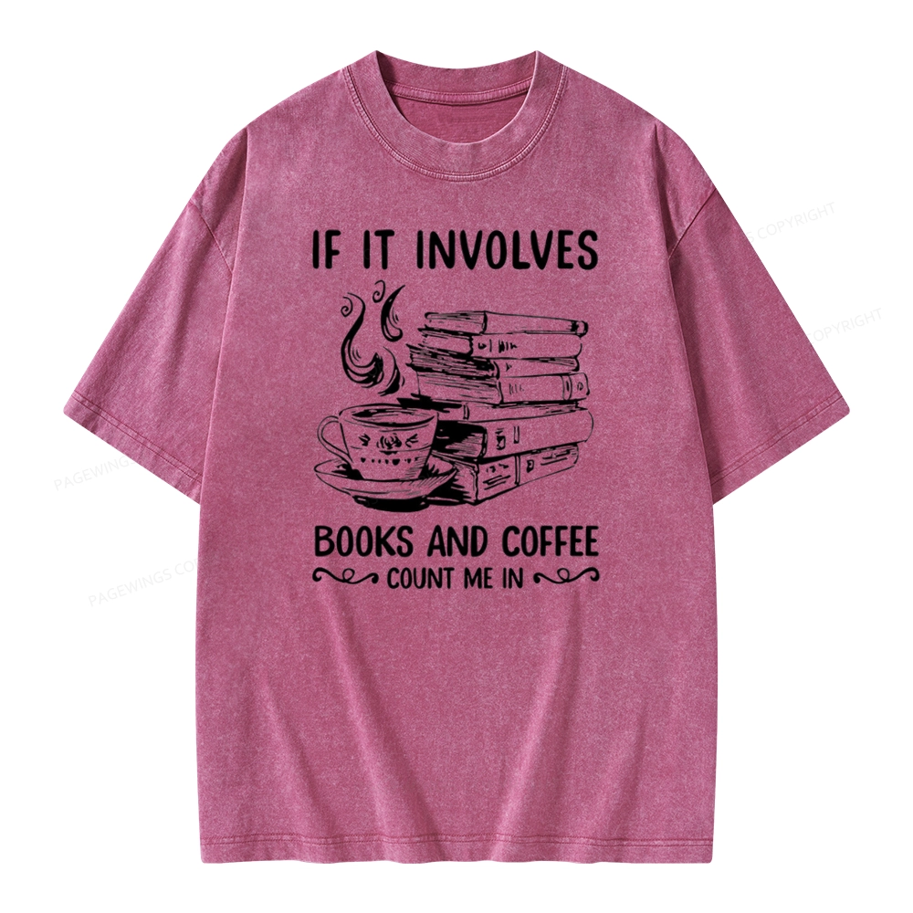 Pagewings If It Involves Nooks And Coffee Count Me In Unisex Washed T-shirt