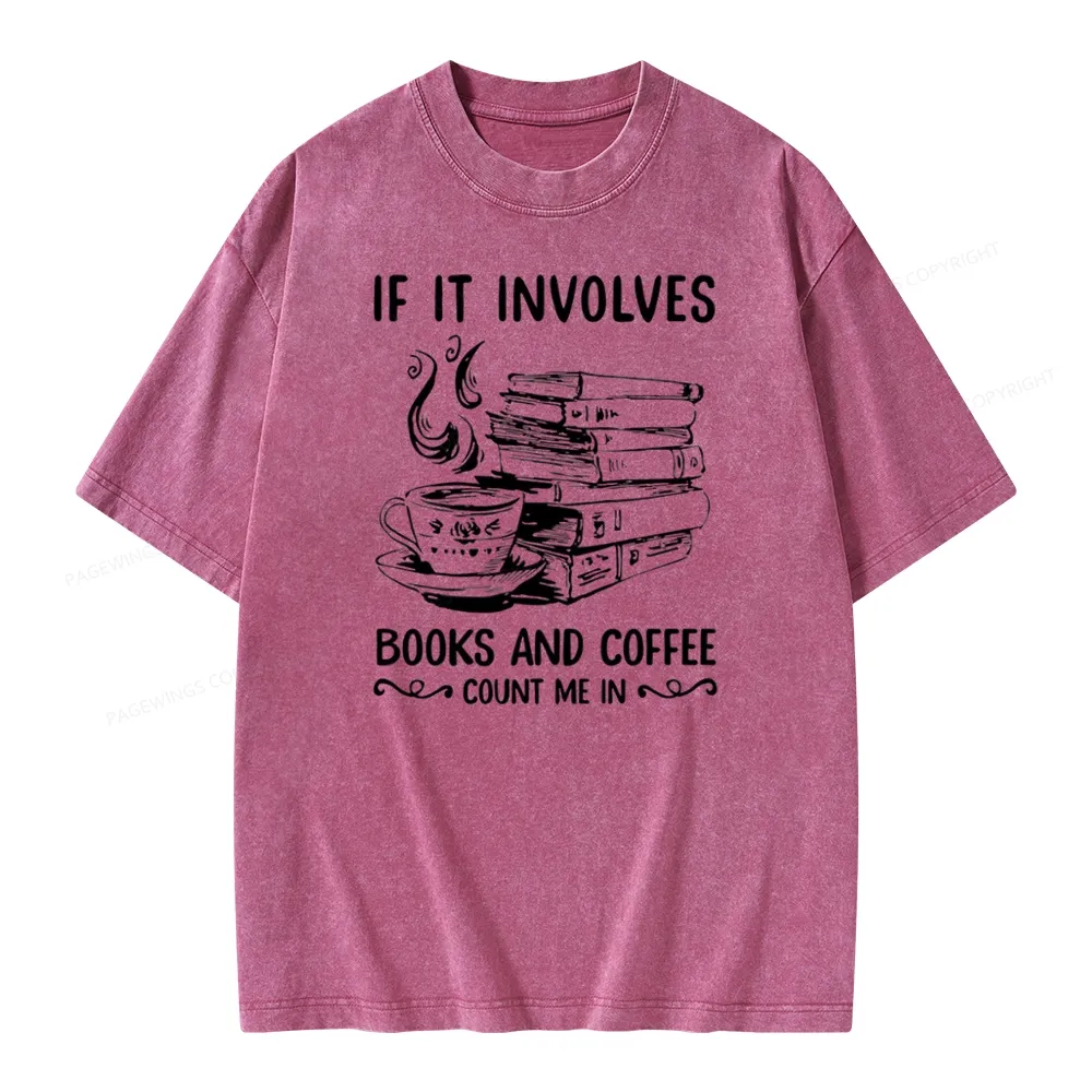 Pagewings If It Involves Nooks And Coffee Count Me In Unisex Washed T-shirt