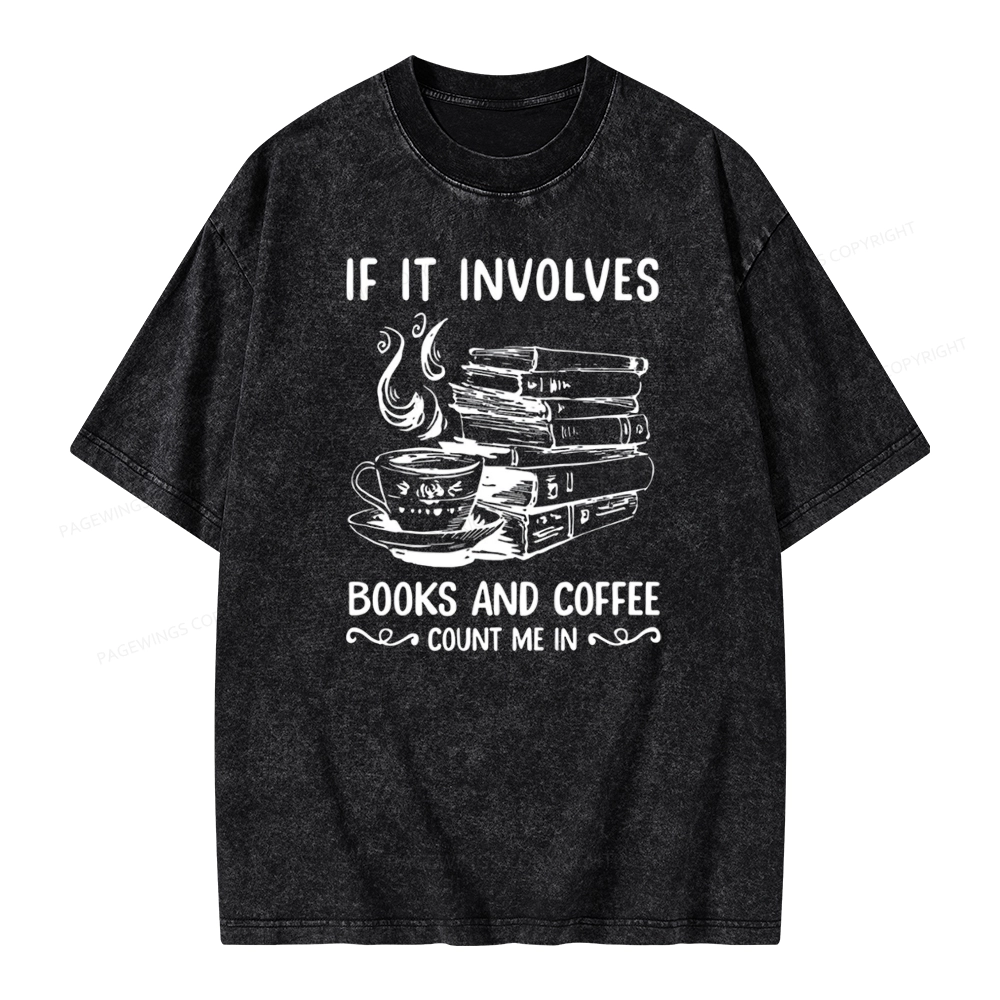 Pagewings If It Involves Nooks And Coffee Count Me In Unisex Washed T-shirt