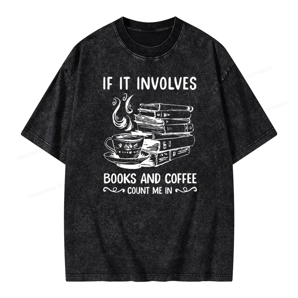 Pagewings If It Involves Nooks And Coffee Count Me In Unisex Washed T-shirt