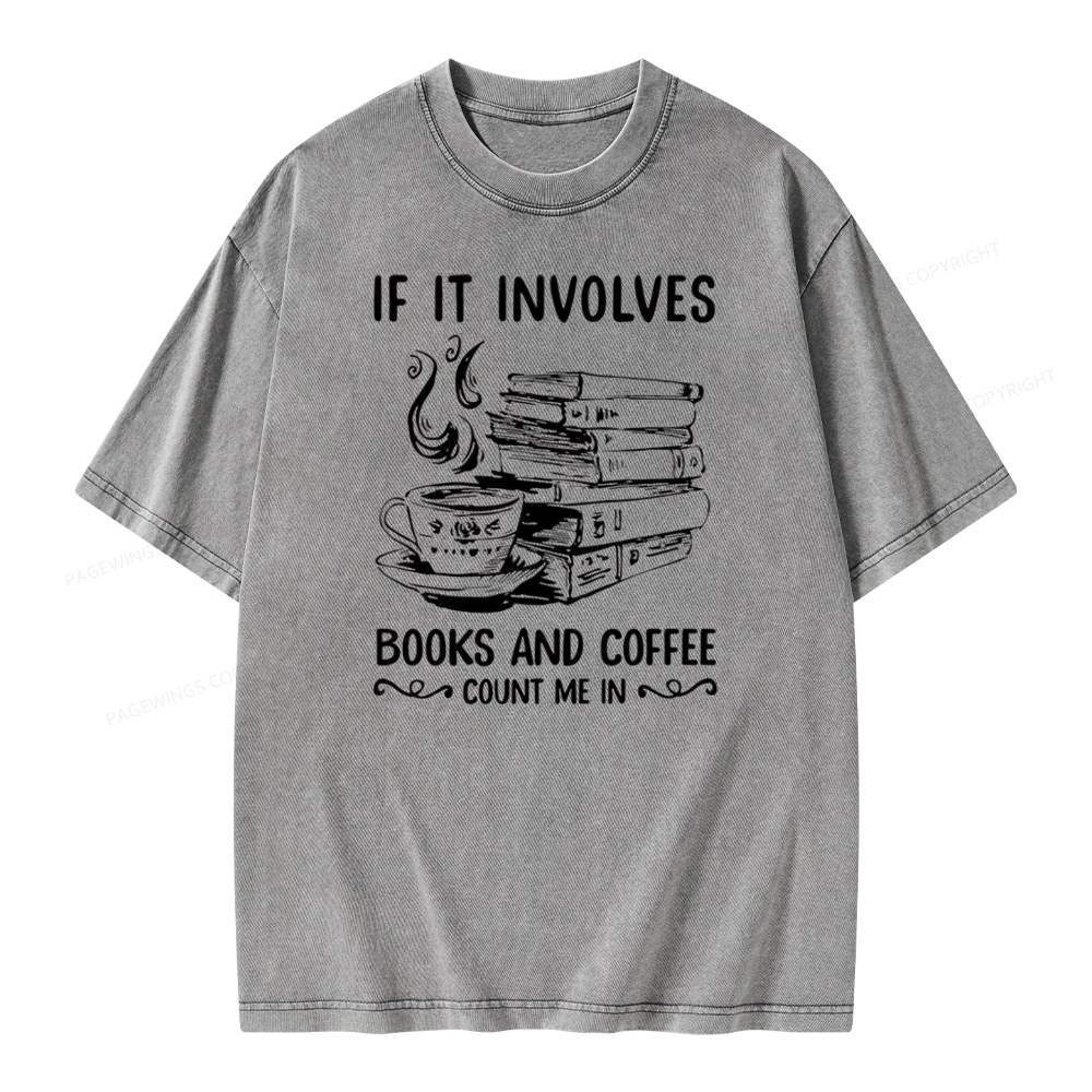 Pagewings If It Involves Nooks And Coffee Count Me In Unisex Washed T-shirt