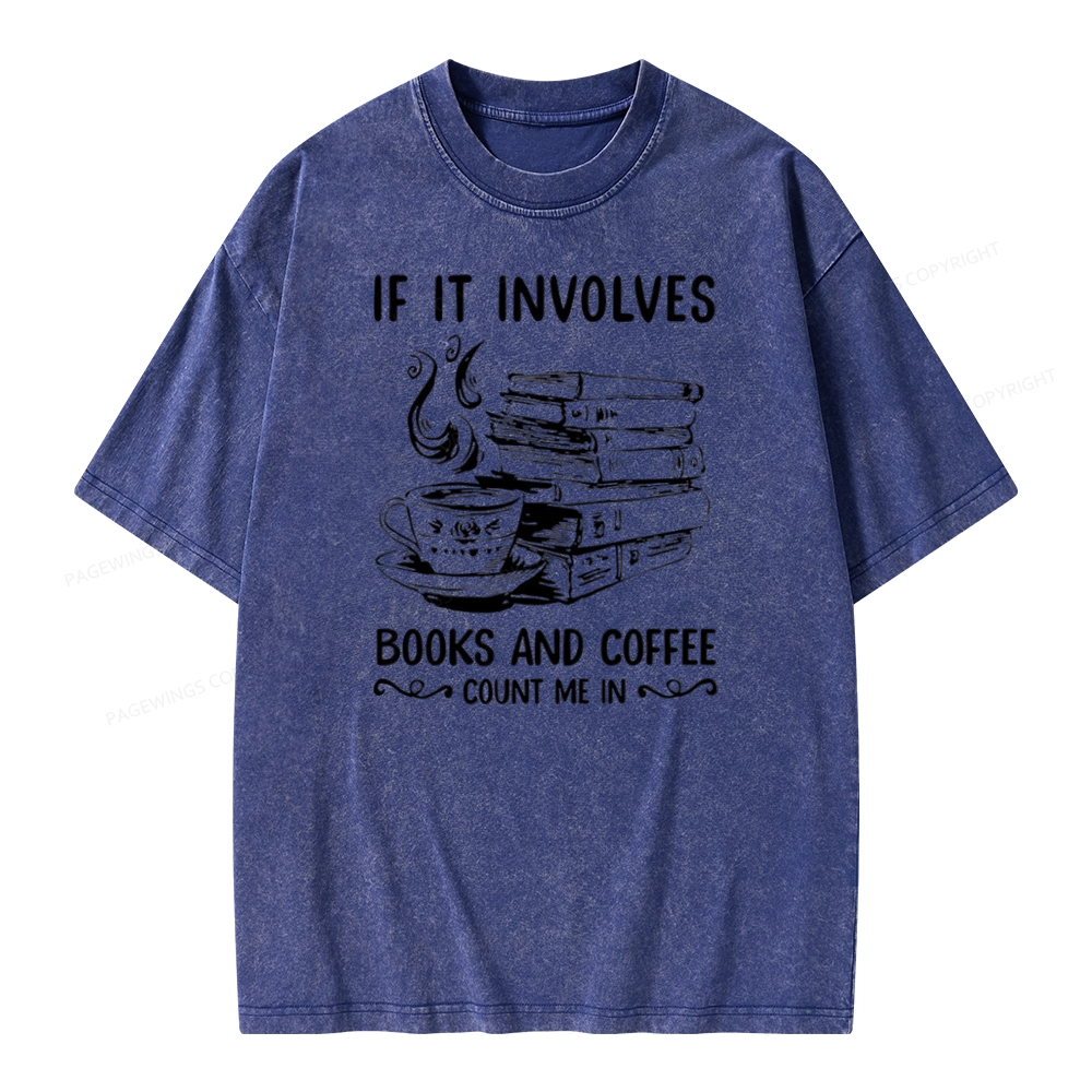 Pagewings If It Involves Nooks And Coffee Count Me In Unisex Washed T-shirt