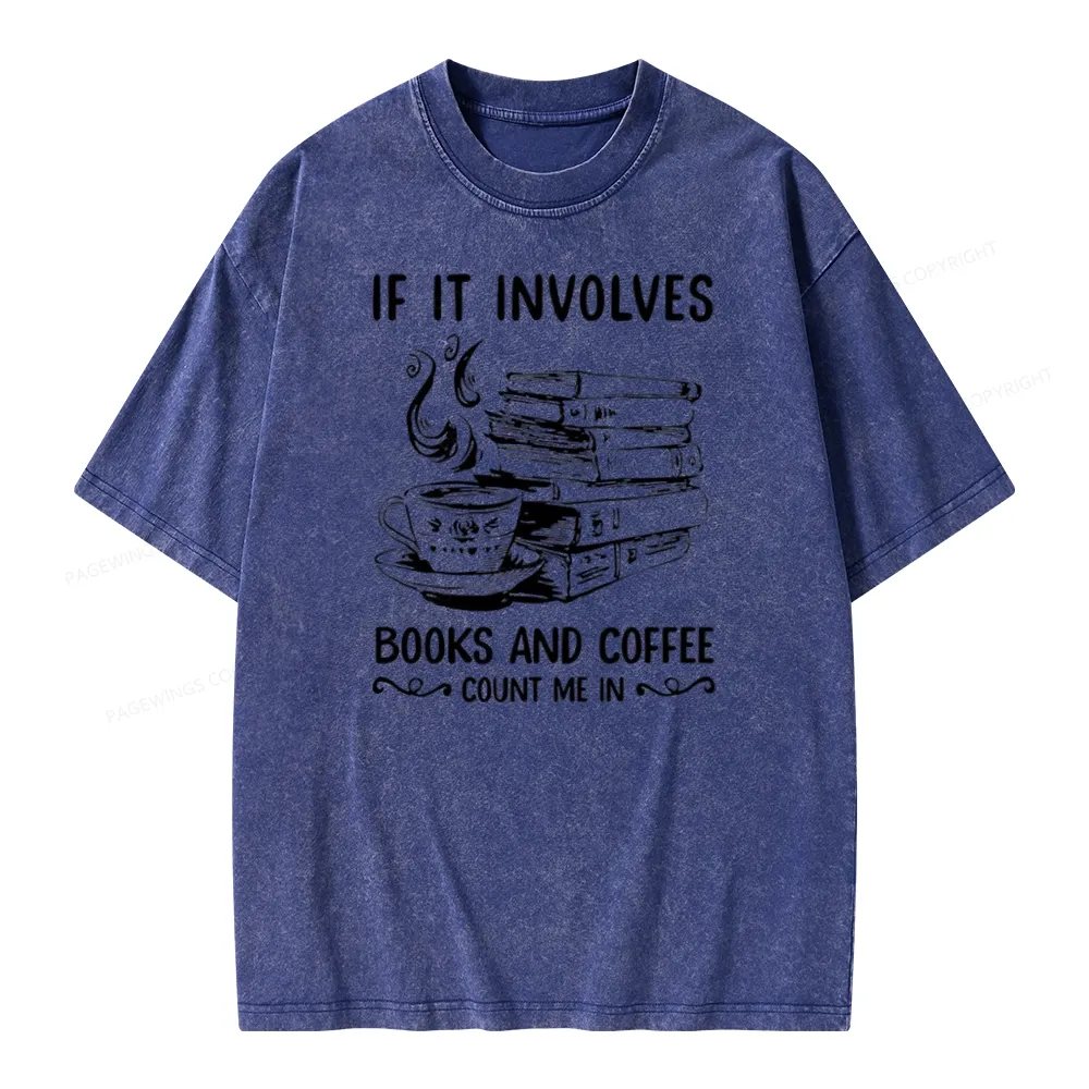 Pagewings If It Involves Nooks And Coffee Count Me In Unisex Washed T-shirt