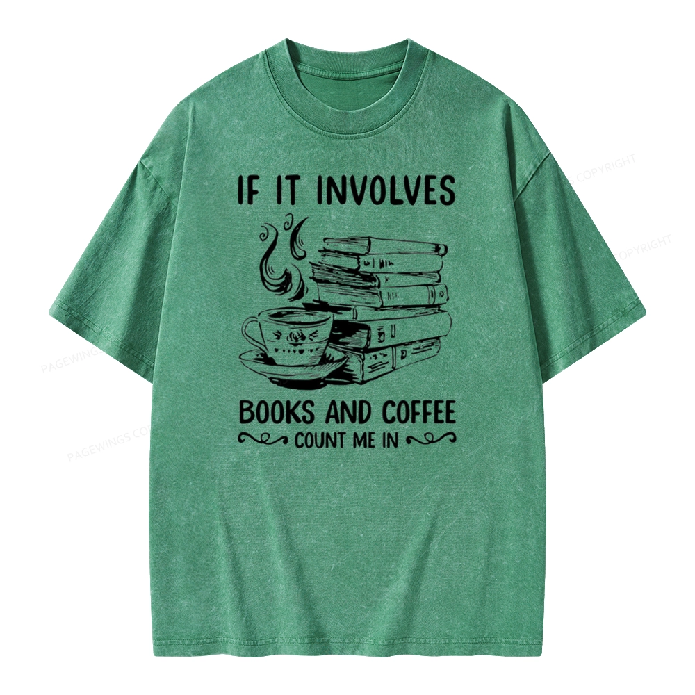 Pagewings If It Involves Nooks And Coffee Count Me In Unisex Washed T-shirt