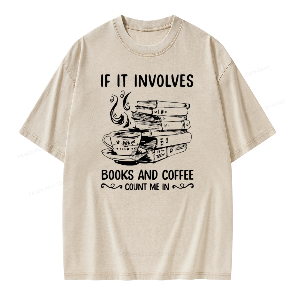 Pagewings If It Involves Nooks And Coffee Count Me In Unisex Washed T-shirt