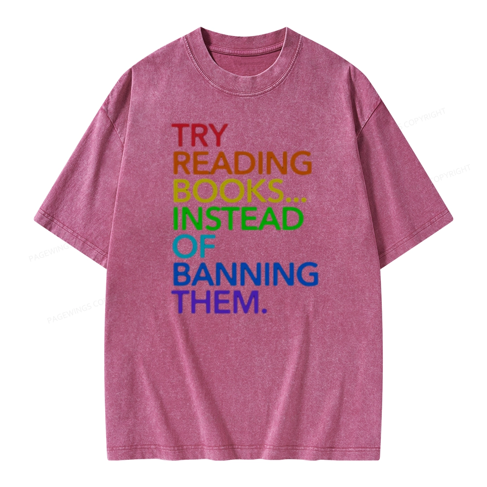 Pagewings Try Reading Books Instead Of Banning Them Unisex Washed T-shirt