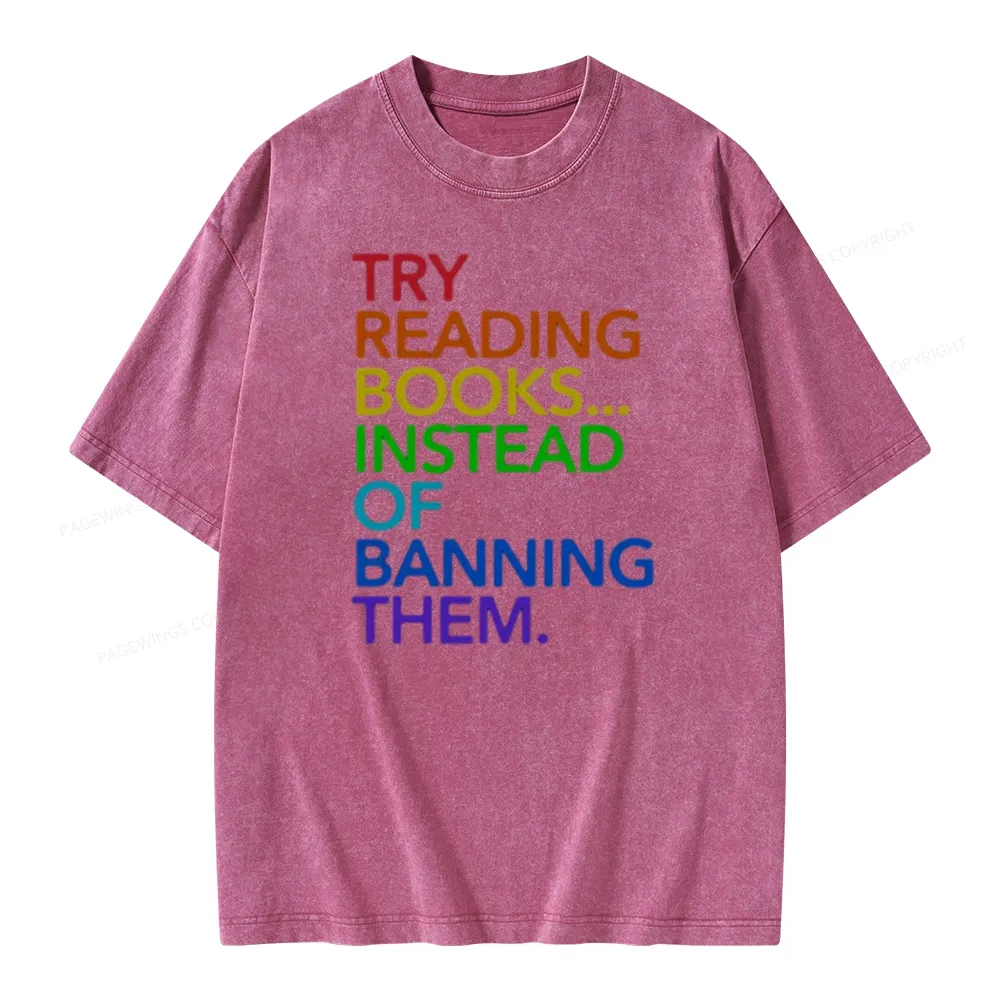Pagewings Try Reading Books Instead Of Banning Them Unisex Washed T-shirt