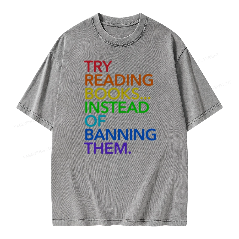Pagewings Try Reading Books Instead Of Banning Them Unisex Washed T-shirt