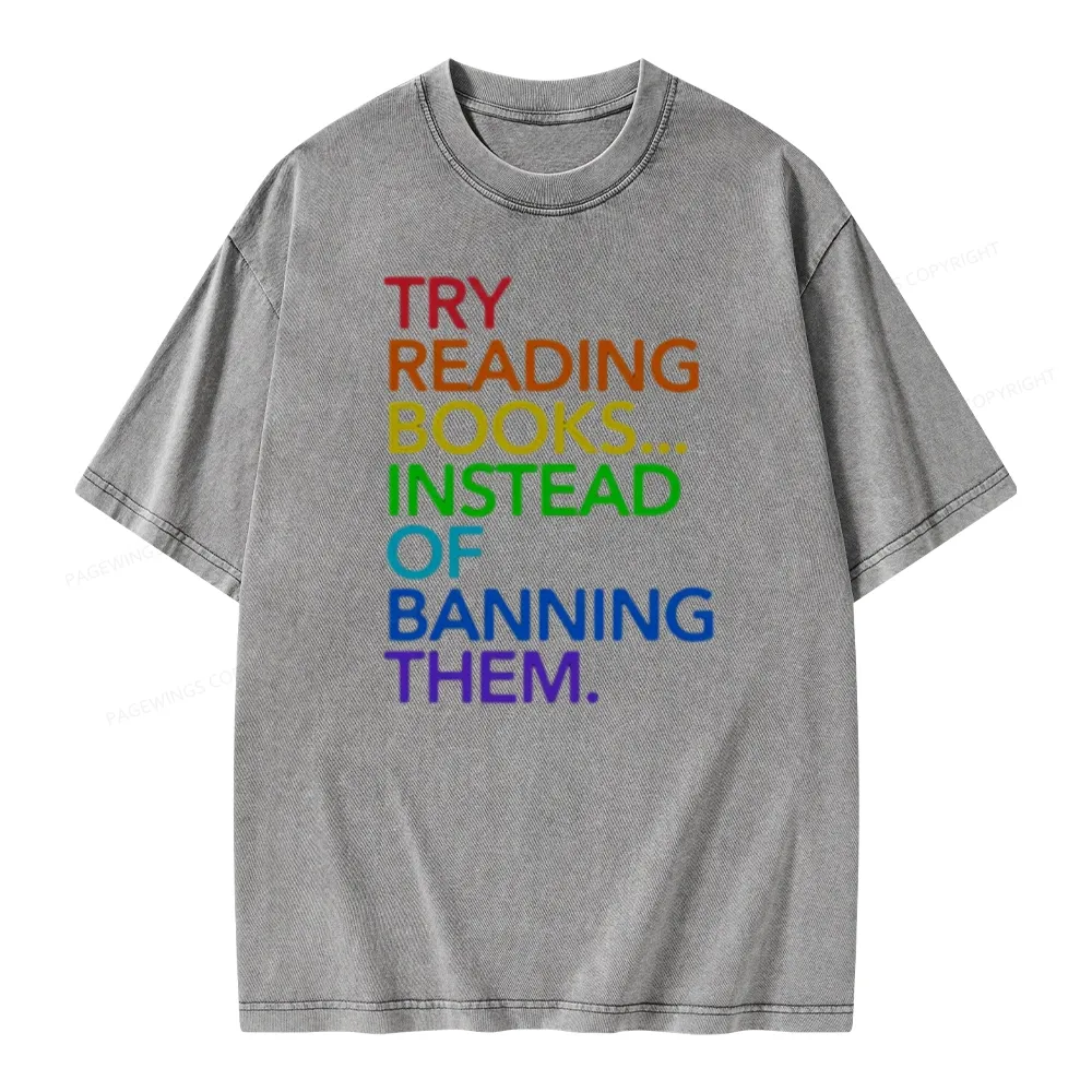 Pagewings Try Reading Books Instead Of Banning Them Unisex Washed T-shirt