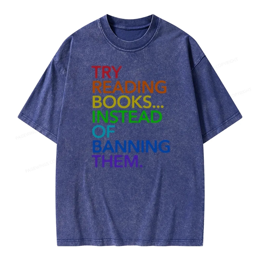 Pagewings Try Reading Books Instead Of Banning Them Unisex Washed T-shirt
