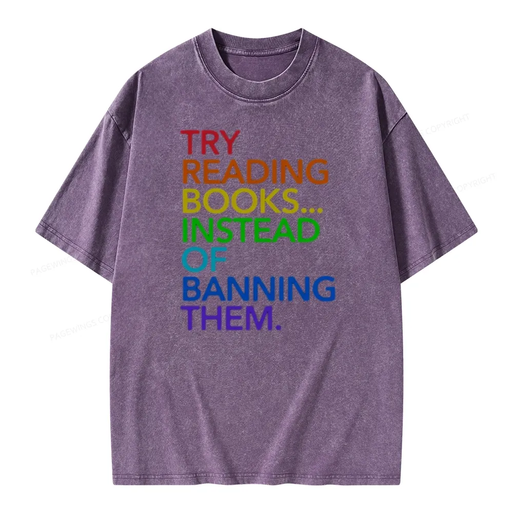 Pagewings Try Reading Books Instead Of Banning Them Unisex Washed T-shirt