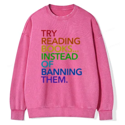 Pagewings Try Reading Books Instead Of Banning Them Unisex Washed Sweatshirt