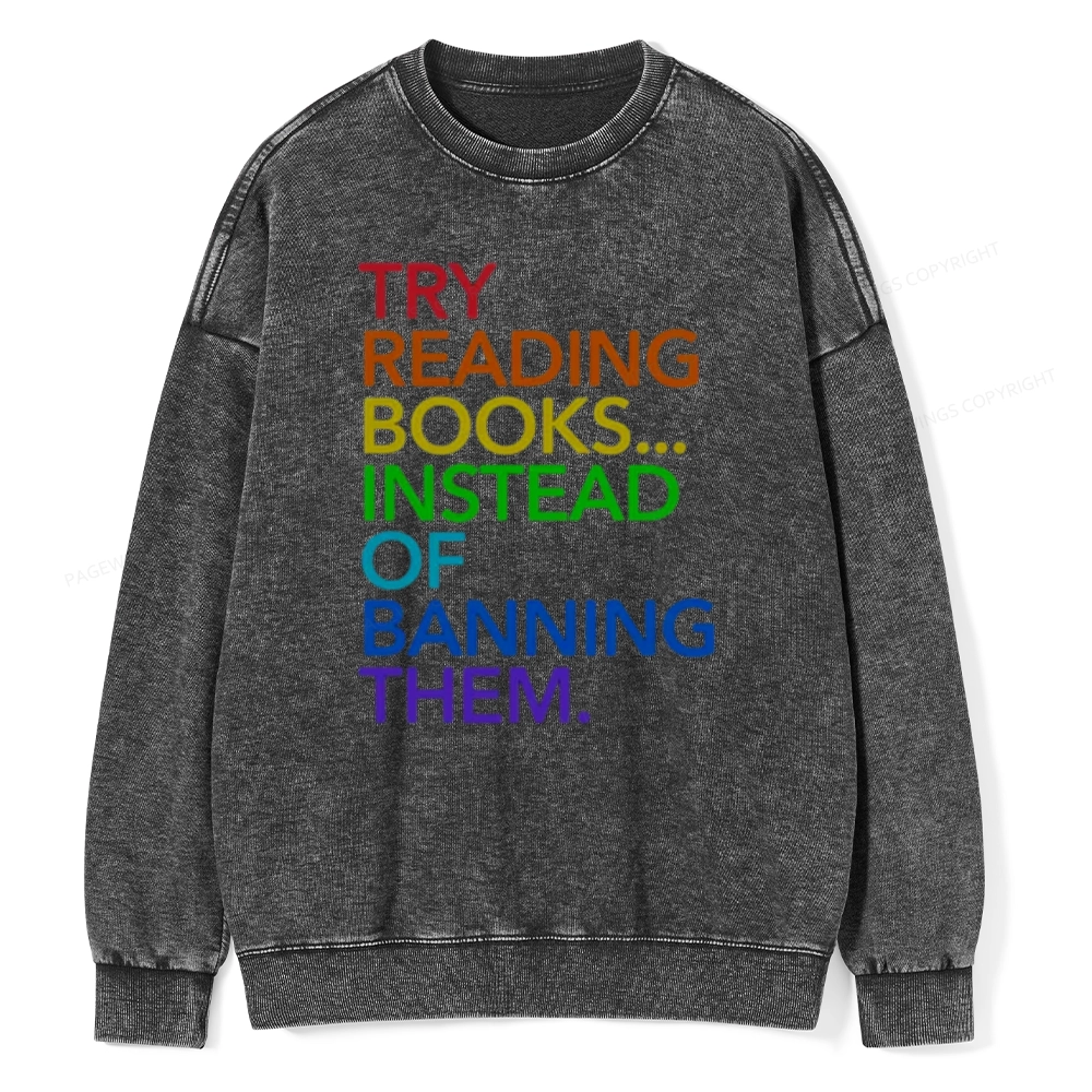 Pagewings Try Reading Books Instead Of Banning Them Unisex Washed Sweatshirt